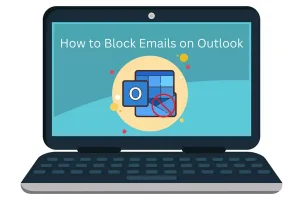How to Block Emails on Outlook
